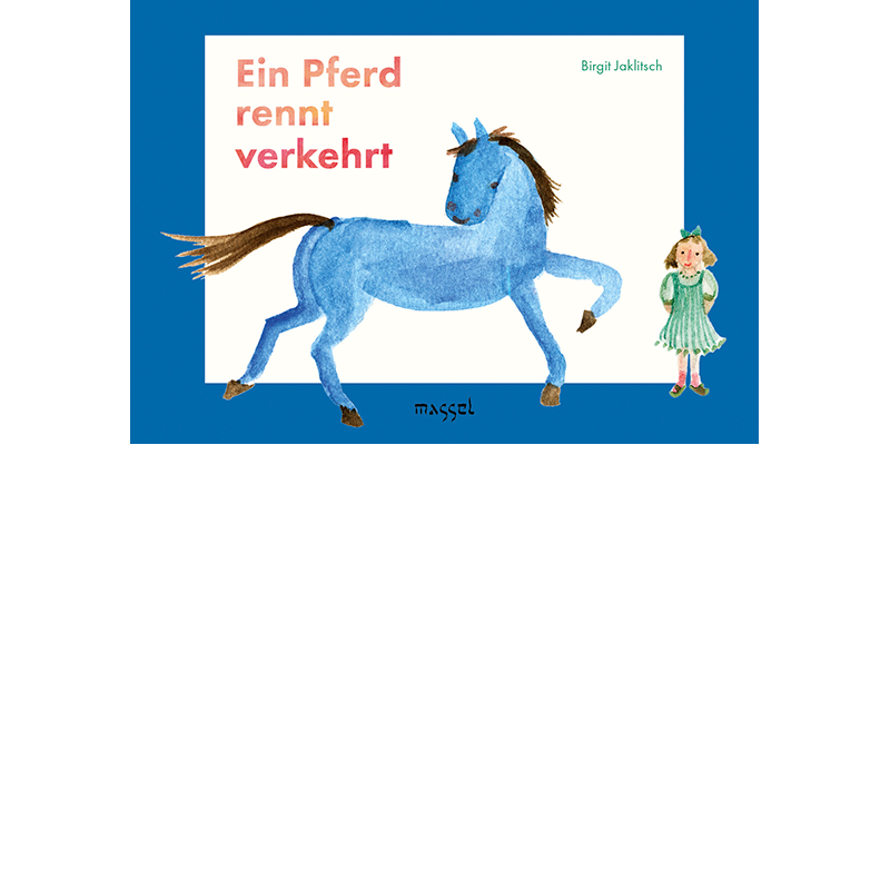 Ein Pferd rennt verkehrt, Jaklitsch, Birgit (Autorin)